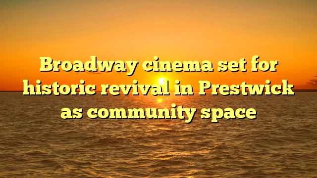 Broadway cinema set for historic revival in Prestwick as community space 